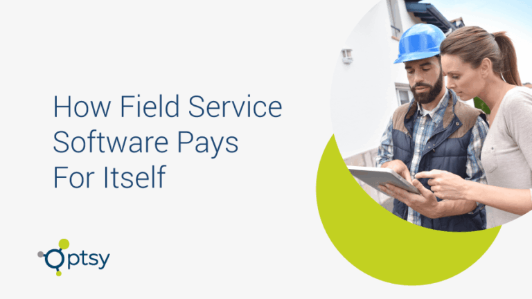 How Field Service Software Pays for Itself