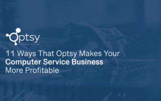 FSM Software: 11 ways that Optsy makes your computer service business more profitable