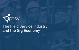 The Field Service Industry and the Gig Economy