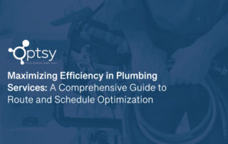 Maximizing Efficiency in Plumbing Services: A Comprehensive Guide to Route and Schedule Optimization